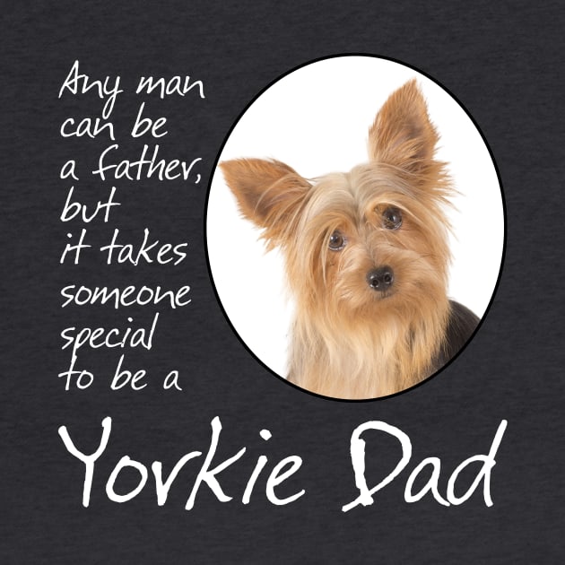 Yorkie Dad by You Had Me At Woof